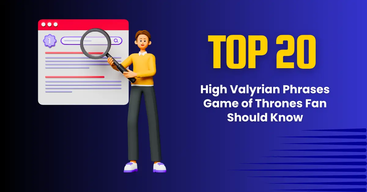 Top 20 High Valyrian Phrases Every Game of Thrones Fan Should Know 1 Top 20 High Valyrian Phrases You Should Know