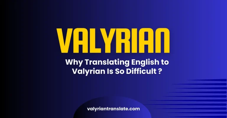 Why Translating English to High Valyrian Is So Difficult (With Real Examples)
