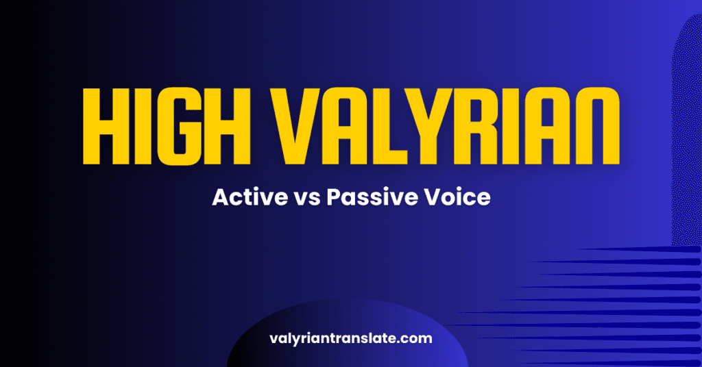 Active vs Passive Voice in High Valyrian Explained for Serious Learners 9 High Valyrian Translator