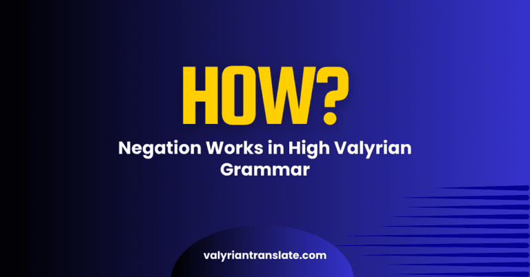How Negation Works in High Valyrian Grammar
