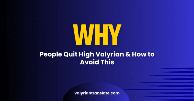 Why Most People Quit Learning High Valyrian and How Not To