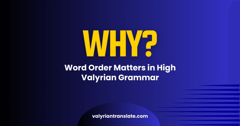 Why Word Order Matters in High Valyrian Grammar and Meaning 7 Why Word Order Matters in High Valyrian Grammar and Meaning