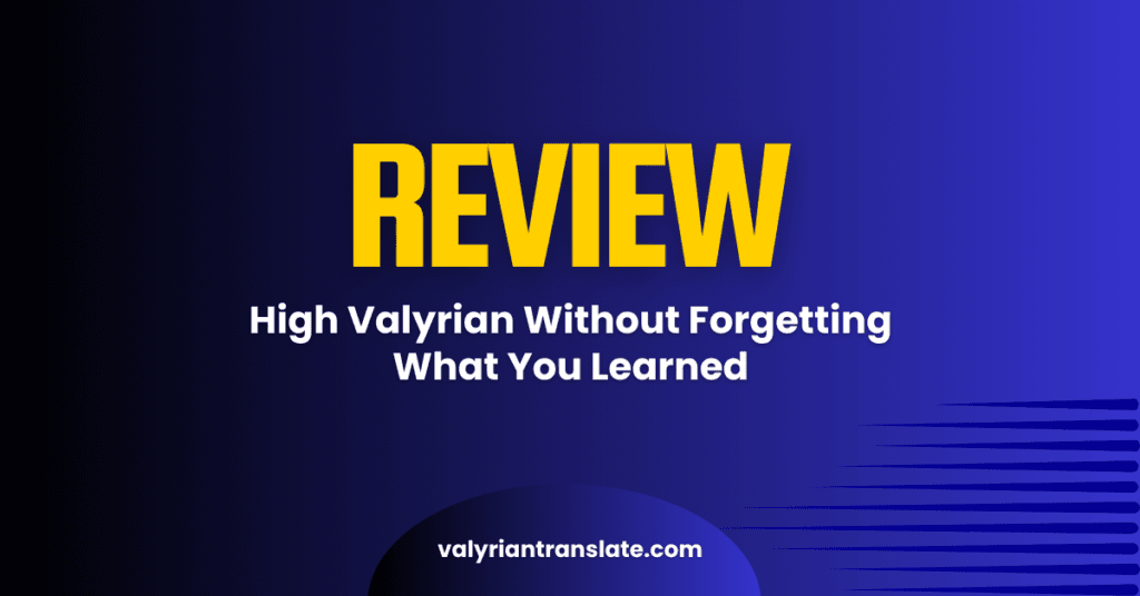 How to Review High Valyrian Effectively Without Forgetting What You Learned 13 High Valyrian Translator