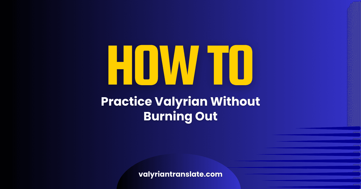 How to Practice High Valyrian Daily Without Burning Out or Losing Motivation 1 High Valyrian Translator