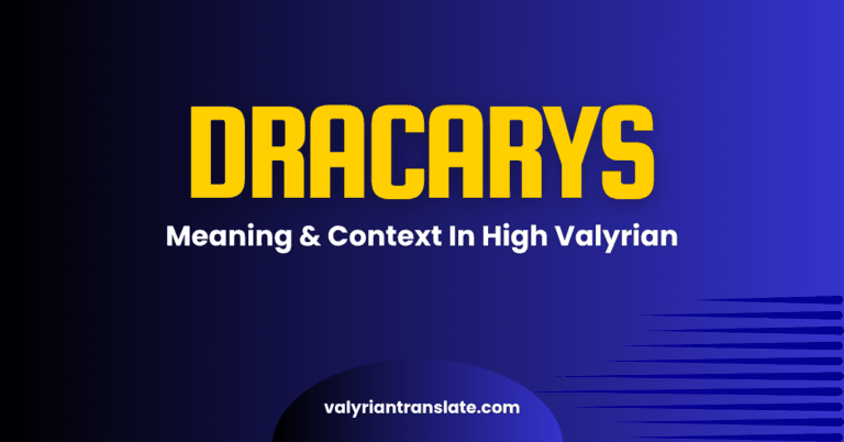 Dracarys Meaning in High Valyrian